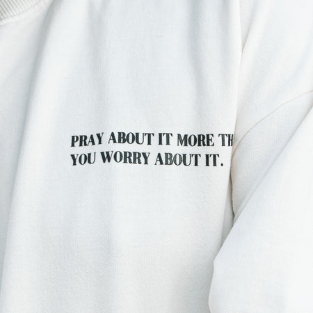 Pray More Worry Less Crewneck