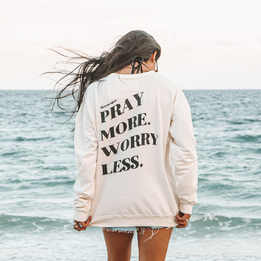 Pray More Worry Less Crewneck